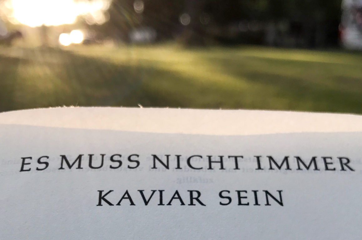 Es muss nicht immer Kaviar sein
